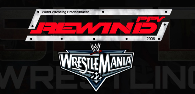 PPV Rewind Wrestlemania 22 SLTD Wrestling